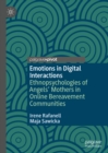 Image for Emotions in digital interactions: ethnopsychologies of angels&#39; mothers in online bereavement communities