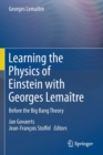 Image for Learning the Physics of Einstein with Georges Lemaitre : Before the Big Bang Theory