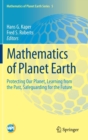 Image for Mathematics of Planet Earth : Protecting Our Planet, Learning from the Past, Safeguarding for the Future