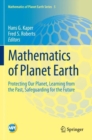 Image for Mathematics of Planet Earth : Protecting Our Planet, Learning from the Past, Safeguarding for the Future