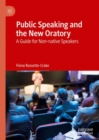 Image for Public speaking and the new oratory: a guide for non-native speakers