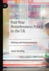 Image for Post-war homelessness policy in the UK  : making and implementation