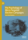Image for The Psychology of Micro-Targeted Election Campaigns
