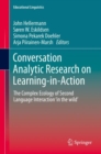 Image for Conversation analytic research on learning-in-action: the complex ecology of second language interaction &#39;in the wild&#39; : volume 38