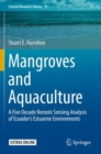 Image for Mangroves and Aquaculture : A Five Decade Remote Sensing Analysis of Ecuador’s Estuarine Environments