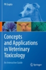 Image for Concepts and Applications in Veterinary Toxicology : An Interactive Guide