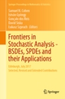 Image for Frontiers in stochastic analysis - BSDEs, SPDEs and their applications: Edinburgh, July 2017 : selected, revised and extended contributions