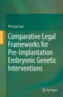 Image for Comparative legal frameworks for pre-implantation embryonic genetic interventions