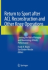 Image for Return to sport after ACL reconstruction and other knee operations: limiting the risk of reinjury and maximizing athletic performance