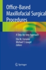 Image for Office-Based Maxillofacial Surgical Procedures : A Step-by-step Approach