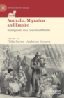 Image for Australia, migration and empire  : immigrants in a globalised world