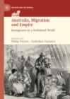 Image for Australia, migration and empire: immigrants in a globalised world