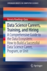 Image for Data Science Careers, Training, and Hiring: A Comprehensive Guide to the Data Ecosystem : How to Build a Successful Data Science Career, Program, Or Unit