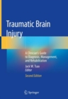 Image for Traumatic Brain Injury: A Clinician&#39;s Guide to Diagnosis, Management, and Rehabilitation
