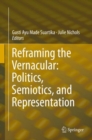Image for Reframing the Vernacular: Politics, Semiotics, and Representation