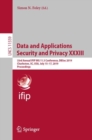 Image for Data and applications security and privacy XXXIII: 33rd Annual IFIP WG 11.3 Conferences, DBSec 2019, Charleston, SC, USA, July 15-17, 2019, proceedings : 11559