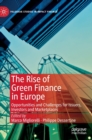Image for The rise of green finance in Europe  : opportunities and challenges for issuers, investors and marketplaces