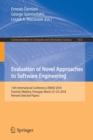 Image for Evaluation of Novel Approaches to Software Engineering : 13th International Conference, ENASE 2018, Funchal, Madeira, Portugal, March 23–24, 2018, Revised Selected Papers