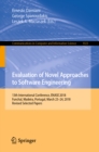 Image for Evaluation of novel approaches to software engineering: 13th International Conference, ENASE 2018, Funchal, Madeira, Portugal, March 23-24, 2018 : revised selected papers