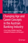 Image for Changing Age and Career Concepts in the Austrian Banking Industry: A Case Study of Middle-aged Non-managerial Employees and Managers