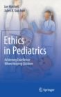 Image for Ethics in Pediatrics : Achieving Excellence When Helping Children