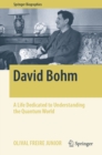 Image for David Bohm: A Life Dedicated to Understanding the Quantum World