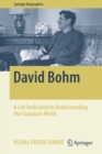 Image for David Bohm : A Life Dedicated to Understanding the Quantum World