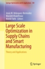 Image for Large Scale Optimization in Supply Chains and Smart Manufacturing : Theory and Applications