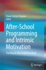 Image for After-school Programming and Intrinsic Motivation: Teaching At-risk Students to Read
