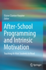 Image for After-School Programming and Intrinsic Motivation : Teaching At-Risk Students to Read