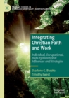 Image for Integrating Christian faith and work  : individual, occupational, and organizational influences and strategies
