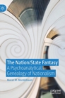 Image for The nation/state fantasy  : a psychoanalytical genealogy of nationalism