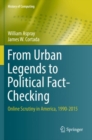 Image for From Urban Legends to Political Fact-Checking : Online Scrutiny in America, 1990-2015