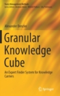 Image for Granular Knowledge Cube : An Expert Finder System for Knowledge Carriers