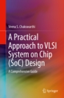 Image for A Practical Approach to Vlsi System On Chip (Soc) Design: A Comprehensive Guide