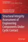 Image for Structural Integrity Assessment of Engineering Components Under Cyclic Contact