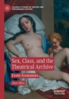 Image for Sex, Class, and the Theatrical Archive