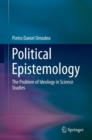 Image for Political Epistemology: The Problem of Ideology in Science Studies