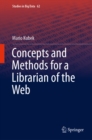 Image for Concepts and methods for a librarian of the web : volume 62