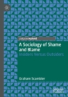 Image for A Sociology of Shame and Blame : Insiders Versus Outsiders