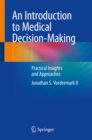 Image for An Introduction to Medical Decision-making: Practical Insights and Approaches