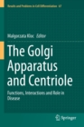 Image for The Golgi Apparatus and Centriole : Functions, Interactions and Role in Disease