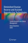 Image for Diminished Ovarian Reserve and Assisted Reproductive Technologies : Current Research and Clinical Management