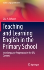 Image for Teaching and learning English in the primary school  : interlanguage pragmatics in the EFL context