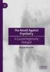 Image for The revolt against psychiatry  : a counterhegemonic dialogue