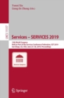 Image for Services – SERVICES 2019 : 15th World Congress, Held as Part of the Services Conference Federation, SCF 2019, San Diego, CA, USA, June 25–30, 2019, Proceedings