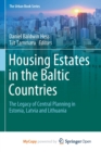 Image for Housing Estates in the Baltic Countries : The Legacy of Central Planning in Estonia, Latvia and Lithuania