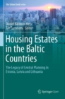 Image for Housing Estates in the Baltic Countries : The Legacy of Central Planning in Estonia, Latvia and Lithuania