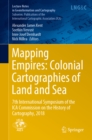 Image for Mapping empires: colonial cartographies of land and sea : 7th International Symposium of the ICA Commission on the History of Cartography, 2018
