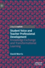 Image for Student voice and teacher professional development  : knowledge exchange and transformational learning